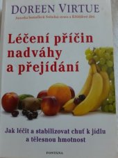 kniha Léčení příčin nadváhy a přejídání Jak léčit a stabilizovat chuť k jídlu a tělesnou hmotnost, Fontána 2013