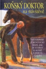 kniha Koňský doktor na návštěvě veterinář z Kentucky radí, jak se starat o koně a jejich zdraví, Pragma 2004