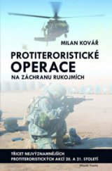 kniha Protiteroristické operace na záchranu rukojmích třicet nejvýznamnějších protiteroristických akcí 20. a 21. století, Mladá fronta 2009