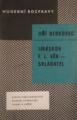 kniha Jiráskův F.L. Věk - skladatel Hudební portrét F.V. Heka, SNKLHU  1958