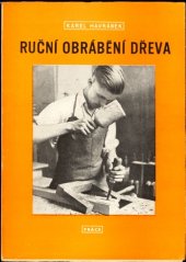 kniha Ruční obrábění dřeva pomůcka pro pracovníky v truhlářství a v oborech zpracovávajících dřevo, Práce 1958