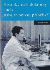 kniha Historky naší doktorky, aneb, "Babi, vypravuj příběhy!", Public History 2005