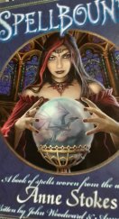 kniha SpellBound A Book of Spells Woven from the Art of Anne Stokes, Anne Stokes Collection Ltd 2013