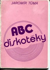 kniha ABC diskotéky [metodický materiál pro kulturně výchovné zařízení v ČSSR], Ústav pro kulturně výchovnou činnost 1985