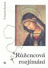 kniha Růžencová rozjímání rozjímání k jednotlivým desátkům růžence podle ctností, Matice Cyrillo-Methodějská 1998