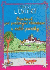 kniha Románek pod pražskými střechami a další povídky, S. Levický 2002