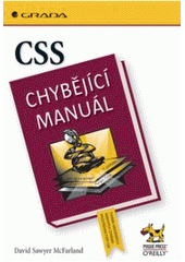kniha CSS chybějící manuál : tvorba nádherných webových stránek prostřednictvím CSS, Grada 2007