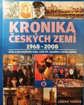 kniha Kronika českých zemí 8. - 1968-2008. Krize a pád totalitního státu, vznik ČR, republika v novém miléniu, Fortuna Libri 2008