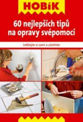 kniha 60 nejlepších tipů na opravy svépomocí udělejte si sami a ušetřete, Vašut 2011