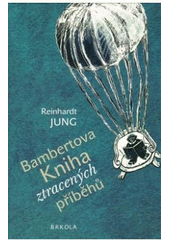 kniha Bambertova Kniha ztracených příběhů, Brkola 2008