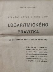 kniha Stručný návod k používání logaritmického pravítka, se zvláštním zřetelem na samouky Násobení, dělení, mocnění, odmocnění, převratné hodnoty, sinus, tangens, cosinus, cotangens, specielní elektrotechnické značky a čtyřčárkový běhoun, s.n. 1949