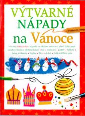 kniha Výtvarné nápady na Vánoce, Svojtka & Co. 2005