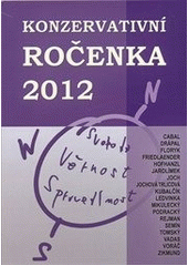 kniha Konzervativní ročenka 2012 výbor textů osobností české konzervativní pravice : svoboda, věrnost, spravedlnost, Marek Belza 2012