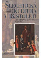 kniha Šlechtická kultura v 18. století filozofové, mystici, politici, Nakladatelství Lidové noviny 2011