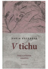 kniha V tichu eseje o přítomné minulosti, Kalich 2010