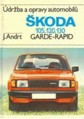 kniha Údržba a opravy automobilů Škoda 105, 120, 130, Garde, Rapid, SNTL 1984