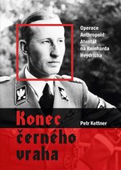 kniha Konec černého vraha Operace Anthropoid: Atentát na Reinharda Heydricha, CPress 2016