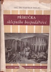 kniha Příručka sklepního hospodářství, Ústř. svaz čs. vinařů 1949