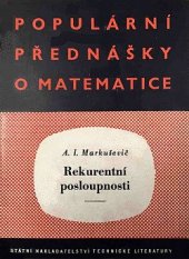 kniha Rekurentní posloupnosti Určeno žákům vyš. tříd jedenáctiletky, zvl. pro práci v šk. matem. kroužcích ... pro posluchače nižších roč. techniky a pro samouky, SNTL 1954