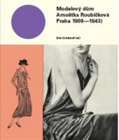 kniha Modelový dům Arnoštka Roubíčková Praha 1909-1943, KANT 2017