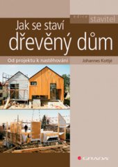 kniha Jak se staví dřevěný dům od projektu k nastěhování, Grada 2008