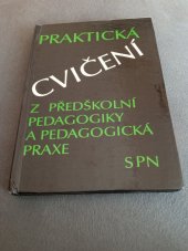 kniha Praktická cvičení z předškolní pedagogiky a pedagogická praxe učebnice pro 1.-4. ročník středních pedagogických škol, Státní pedagogické nakladatelství 1990