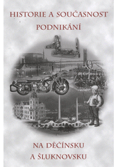 kniha Historie a současnost podnikání na Děčínsku a Šluknovsku, Městské knihy 2012