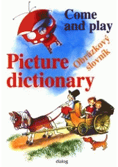 kniha Come and play picture dictionary = obrázkový slovník, Dialog 2001