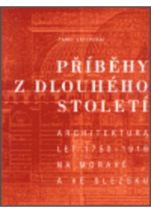 kniha Příběhy z dlouhého století architektura let 1750-1918 na Moravě a ve Slezsku, Muzeum umění Olomouc 2002