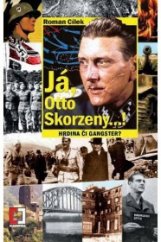 kniha Já,Otto Skorzeny...!, Epocha 2010