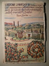 kniha Ovocné zákrsky ve tvarech umělých i přirozených Prakt. návod k použití a pěstování ovoc. zákrsků v zahradách domácích, rolnických, školních i v sadech ovocných, Alois Neubert 1913