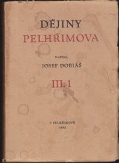 kniha Dějiny královského města Pelhřimova a jeho okolí. Díl III. 1, - Doba reformační., Musejní spol. 1950