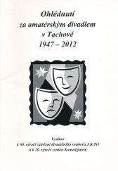 kniha Ohlédnutí za amatérským divadlem v Tachově 1947–2012 Vydáno k 60. výročí založení divadelního souboru J. K. Tyl a k 20. výročí vzniku Komedyjantů, MK Print Tachov 2012