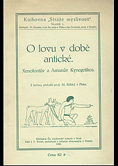 kniha O lovu v době antické Xenofontův a Arrianův Kynegetikos, Čs. myslivecká jednota 1926
