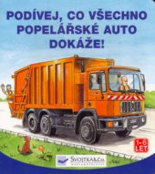 kniha Podívej, co všechno popelářské auto dokáže!, Svojtka & Co. 2005