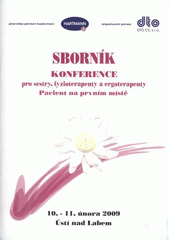 kniha Konference pro sestry, fyzioterapeuty a ergoterapeuty: Pacient na prvním místě 10.-11. února 2009, Ústí nad Labem : sborník, DTO CZ 2009