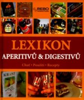 kniha Lexikon aperitivů & digestivů chuť, použití, recepty, Rebo 2006