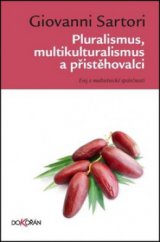kniha Pluralismus, multikulturalismus a přistěhovalci esej o multietnické společnosti, Dokořán 2011