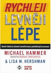 kniha Rychleji, levněji, lépe devět faktorů účinné transformace podnikových procesů, Management Press 2013