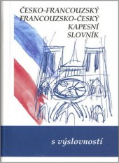 kniha Česko-francouzský, francouzsko-český kapesní slovník s výslovností = Tchèque-français, français-tchèque dictionnaire de poche avec la prononciation, Nakladatelství Olomouc 2006