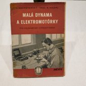 kniha Malá dynama a elektromotórky pro stejnosměrný i střídavý proud Určeno pro konstruktéry drobných elektrických nástrojů a přístrojů a dětských elektrických hraček, Práce 1955