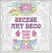 kniha Secese Art deco Antistresové omalovánky pro dospělé, Fortuna Libri 2015