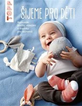 kniha Šijeme pro děti  Roztomilé hračky, oblečení a doplňky pro nejmenší , Bookmedia 2020