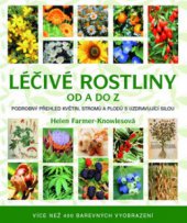 kniha Léčivé rostliny od A do Z nejnovější průvodce světem bylin, stromů a květin : [podrobný přehled květin, stromů a plodů s uzdravovací silou], Metafora 2011