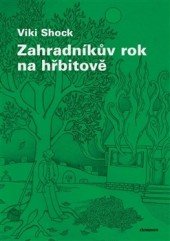 kniha Zahradníkův rok na hřbitově Lehký funerální románek, Clinamen 2014