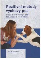 kniha Pozitivní metody výchovy psa cvičte a vychovávejte psa bez stresu, zloby a trestů, Plot 2012