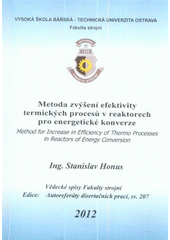 kniha Metoda zvýšení efektivity termických procesů v reaktorech pro energetické konverze = Method for increase in efficiency of thermo processes in reactors of energy conversion, Vysoká škola báňská - Technická univerzita Ostrava 2012