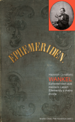 kniha Heinrich (Jindřich) WANKEL Ephemeriden aus meinem Leben Efemeridy z mého života, Moravské zemské museum 2017