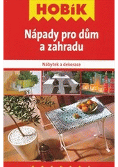 kniha Nápady pro dům a zahradu nábytek a dekorace, Vašut 2012