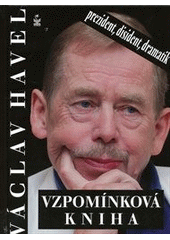 kniha Vzpomínková kniha [Václav Havel - prezident, disident, dramatik], Petrklíč 2012